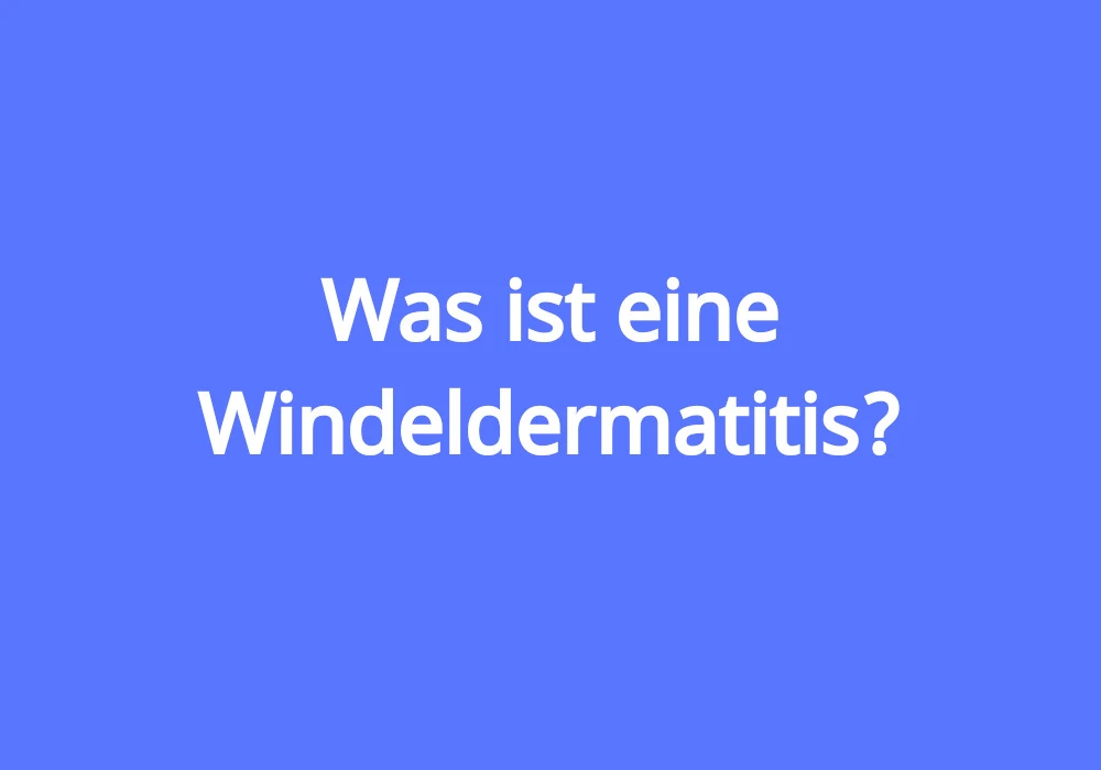 Was ist eine Windeldermatitis
